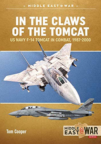 In the Claws of the Tomcat: US Navy F-14 Tomcat in Combat Against Iran and Iraq, 1987-2000 (Middle East at War, 29, Band 29) von Helion & Company